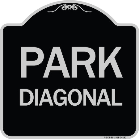 Signmission Diagonal Parking 1 Heavy-Gauge Aluminum Architectural Sign, 18" x 18", BS-1818-24192 A-DES-BS-1818-24192